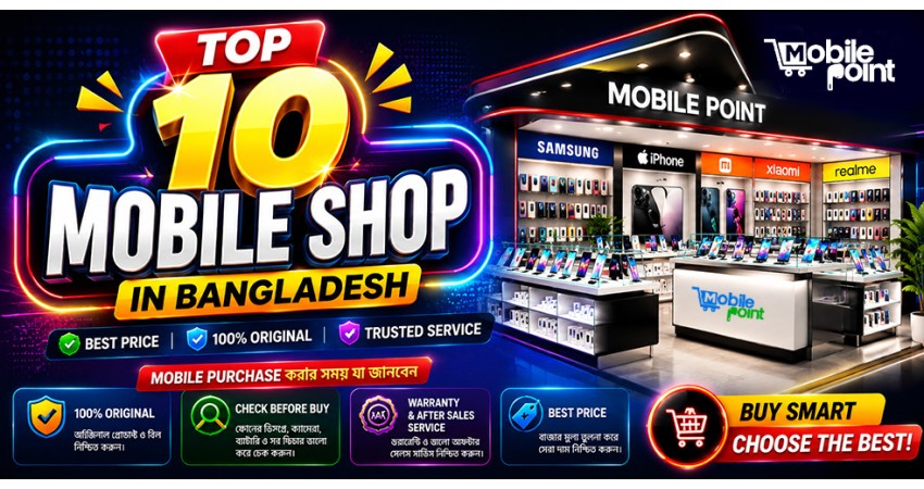 Top 10 Mobile Shop in Bangladesh
